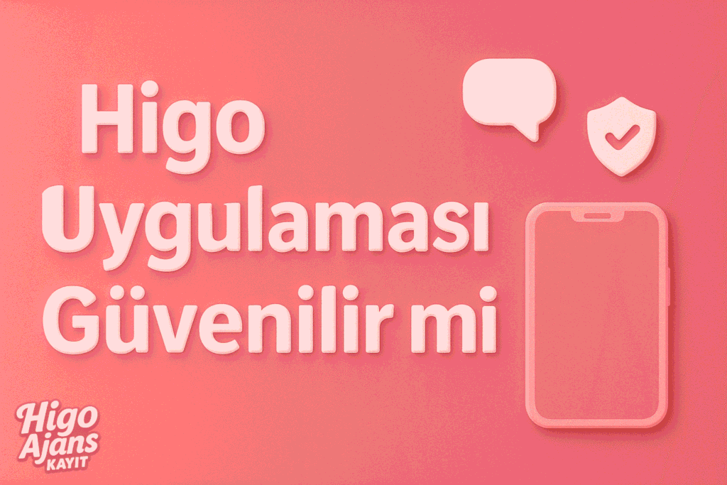 Higo Uygulaması Güvenilir mi?