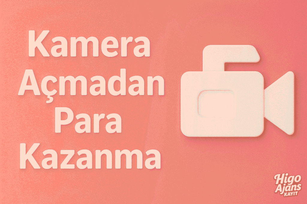 Kamera Açmadan Para Kazanma