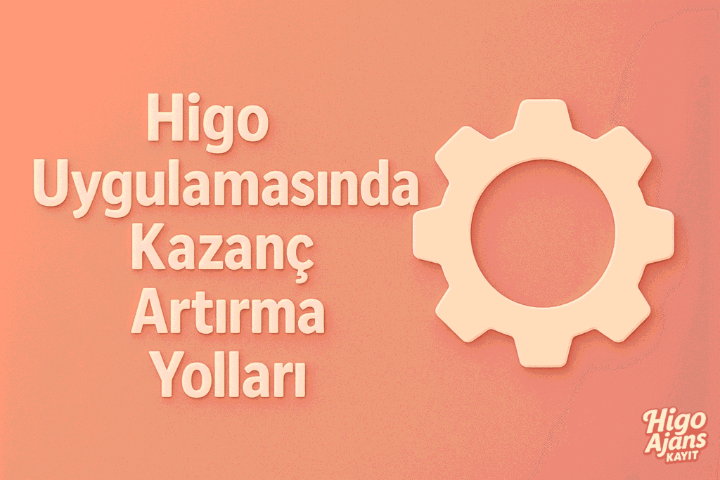Higo Uygulamasında Kazanç