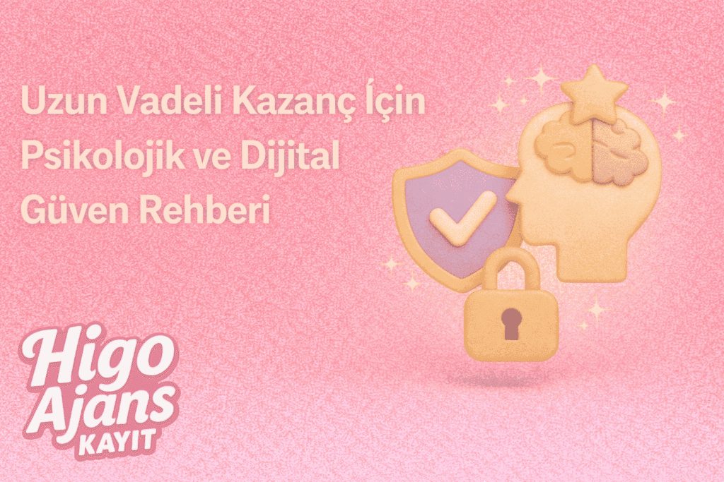 Uzun Vadeli Kazanç İçin Psikolojik ve Dijital Güven Rehberi
