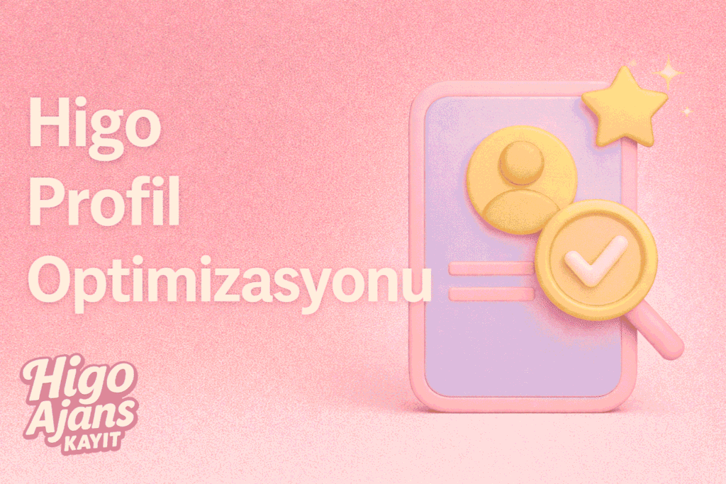 Higo Profil Optimizasyonu